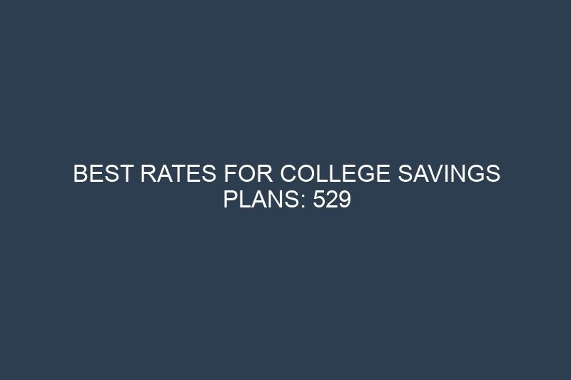 Best Rates for College Savings Plans: 529 Accounts and Education Funding